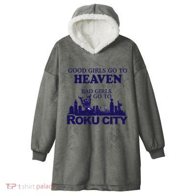 Good Go To Heaven Bad Go To Roku City Hooded Wearable Blanket