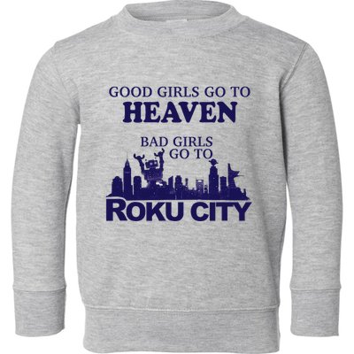 Good Go To Heaven Bad Go To Roku City Toddler Sweatshirt