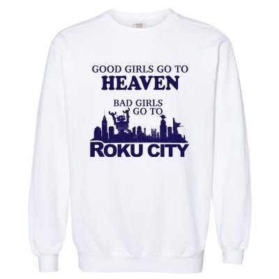 Good Go To Heaven Bad Go To Roku City Garment-Dyed Sweatshirt