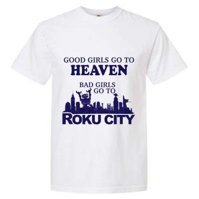 Good Go To Heaven Bad Go To Roku City Garment-Dyed Heavyweight T-Shirt
