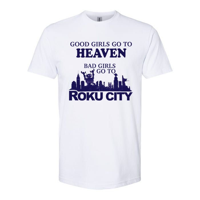 Good Go To Heaven Bad Go To Roku City Softstyle CVC T-Shirt