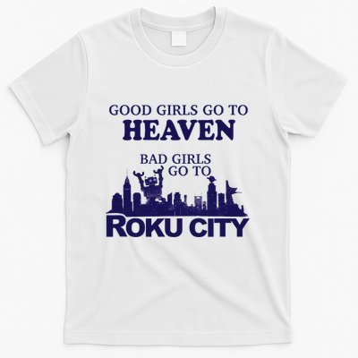 Good Go To Heaven Bad Go To Roku City T-Shirt