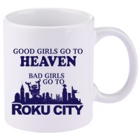 Good Go To Heaven Bad Go To Roku City 11oz C Handle Ceramic Mug