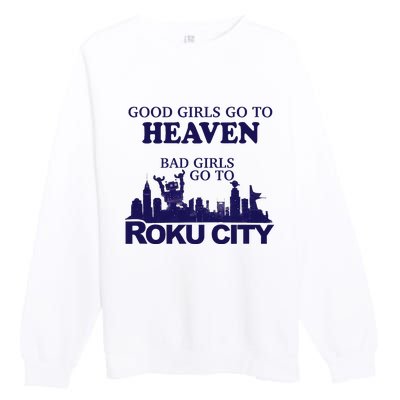 Good Go To Heaven Bad Go To Roku City Premium Crewneck Sweatshirt