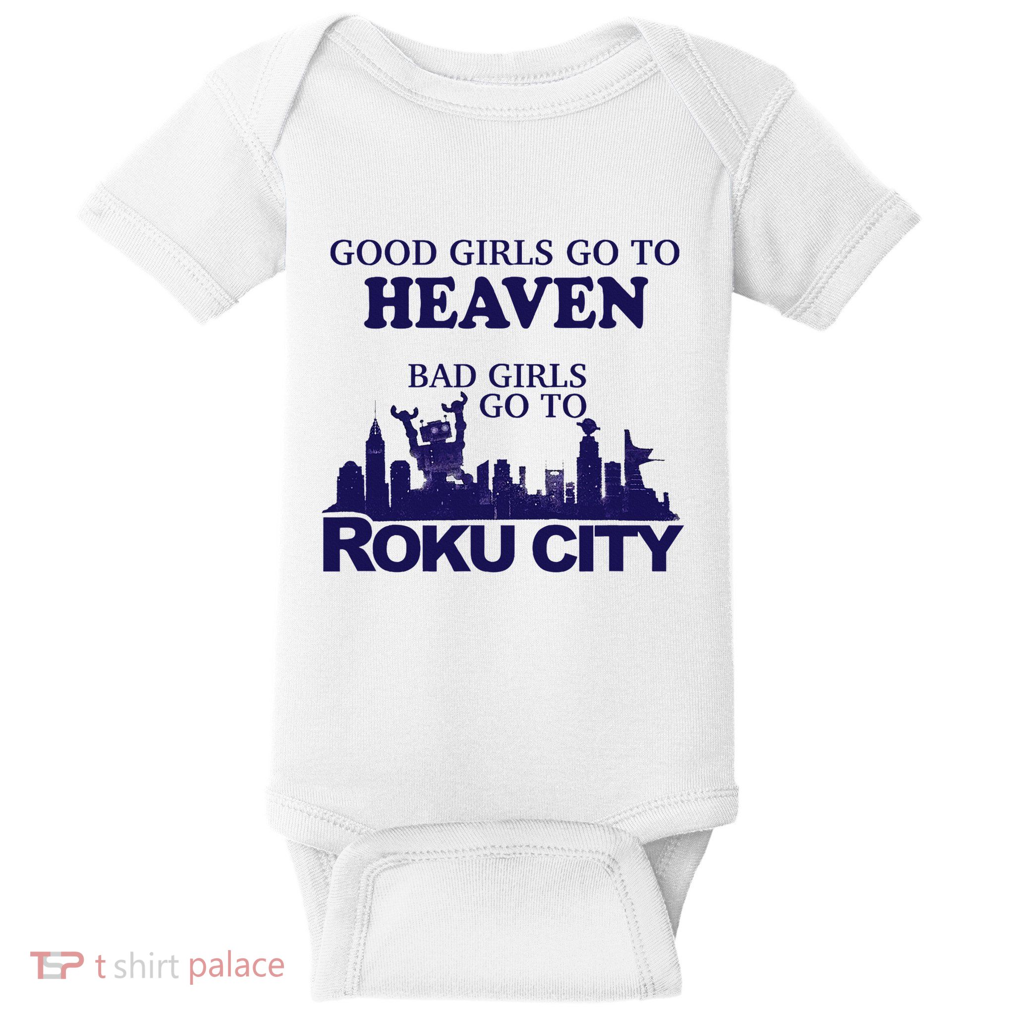 Good Go To Heaven Bad Go To Roku City Baby Bodysuit