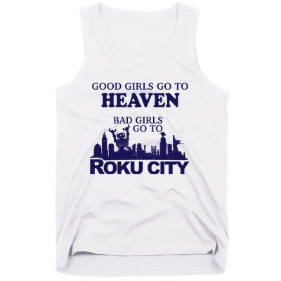 Good Go To Heaven Bad Go To Roku City Tank Top