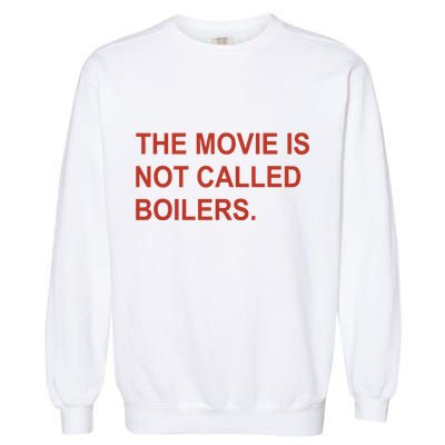 Griffin Gonzalez The Movie Is Not Called Boilers Garment-Dyed Sweatshirt