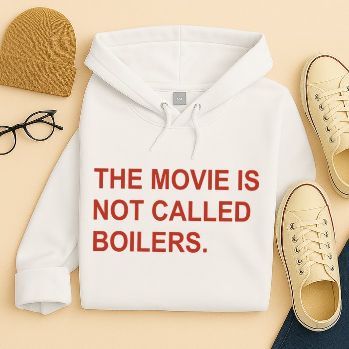 Griffin Gonzalez The Movie Is Not Called Boilers Hoodie
