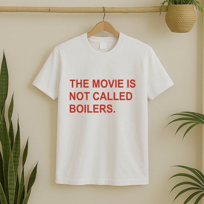 Griffin Gonzalez The Movie Is Not Called Boilers T-Shirt