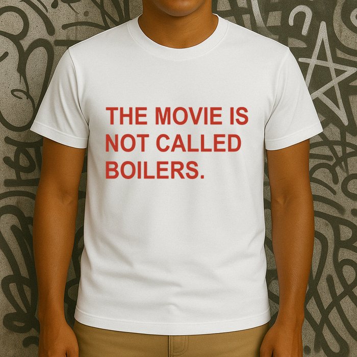 Griffin Gonzalez The Movie Is Not Called Boilers T-Shirt
