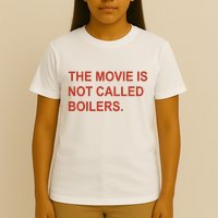 Griffin Gonzalez The Movie Is Not Called Boilers T-Shirt