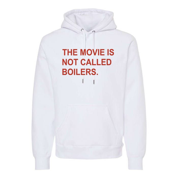 Griffin Gonzalez The Movie Is Not Called Boilers Premium Hoodie