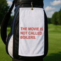 Griffin Gonzalez The Movie Is Not Called Boilers Golf Towel