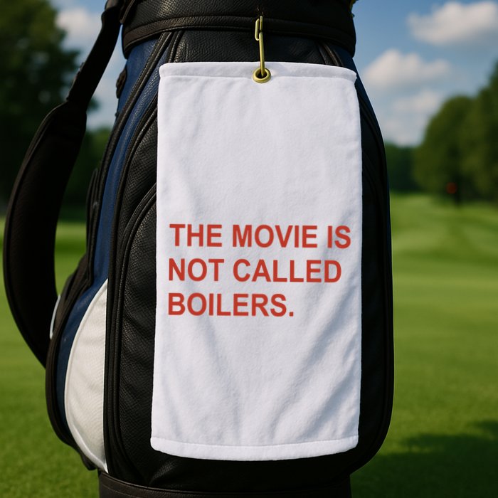 Griffin Gonzalez The Movie Is Not Called Boilers Golf Towel