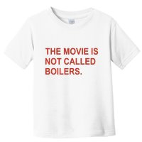 Griffin Gonzalez The Movie Is Not Called Boilers Toddler T-Shirt