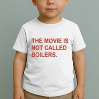 Griffin Gonzalez The Movie Is Not Called Boilers Toddler T-Shirt
