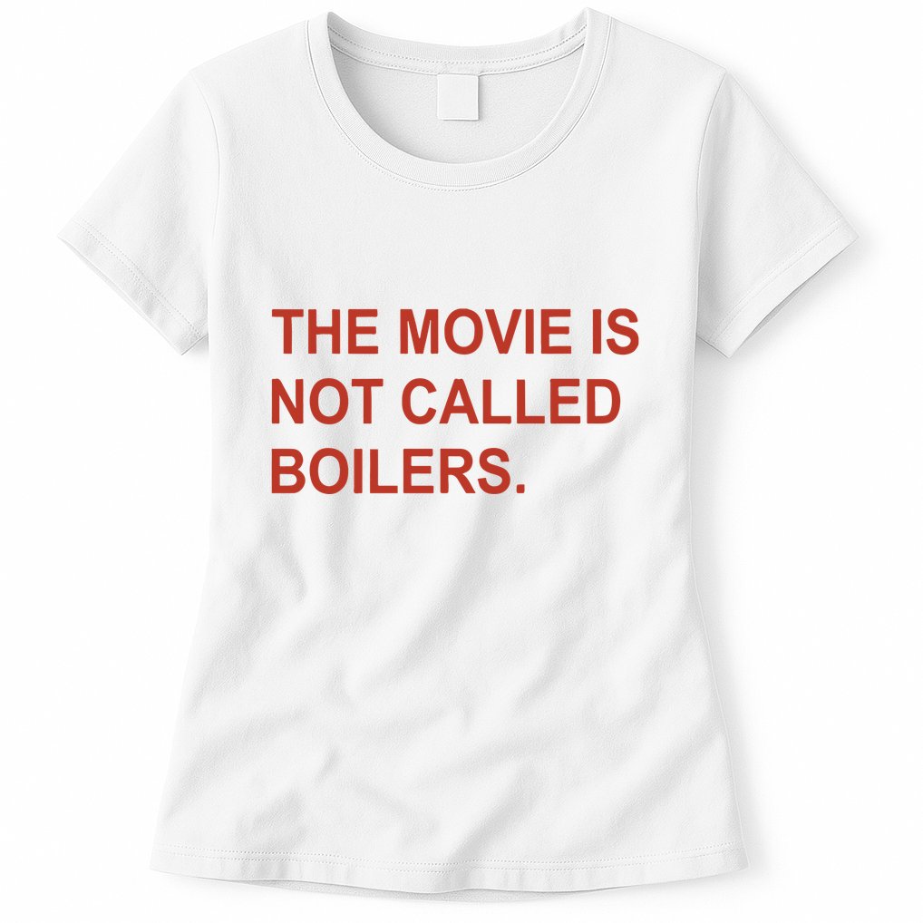 Griffin Gonzalez The Movie Is Not Called Boilers Womens T-Shirt
