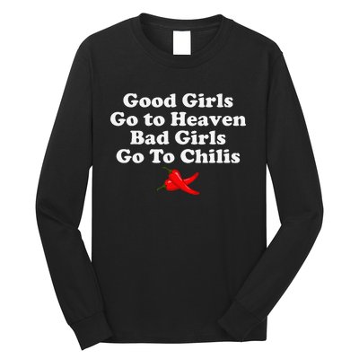 Good Go To Heaven Bad Go To Chilis Long Sleeve Shirt