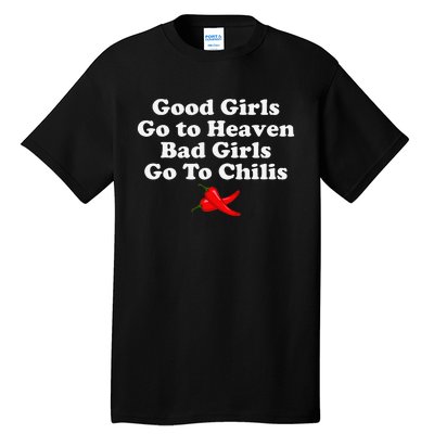 Good Go To Heaven Bad Go To Chilis Tall T-Shirt