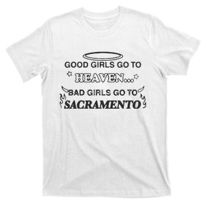 Good Go To Heaven Bad Go To Sacramento T-Shirt