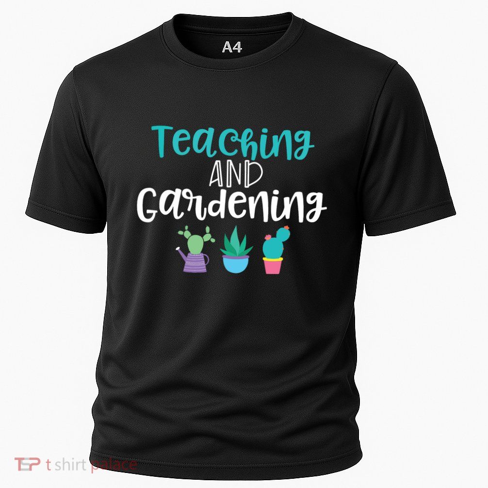 Gardening Garden T For Women Teacher Gift Teaching Performance Shirt