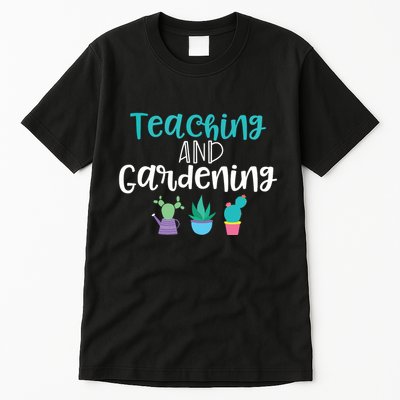 Gardening Garden T For Women Teacher Gift Teaching Tall T-Shirt