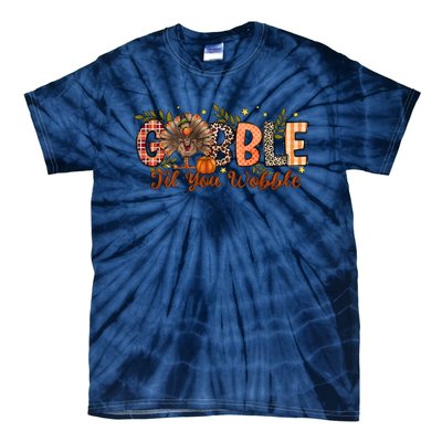 Gobble Gobble Til You Wobble Thanksgiving Turkey Autumn Vibes Tie-Dye T-Shirt