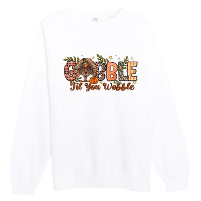 Gobble Gobble Til You Wobble Thanksgiving Turkey Autumn Vibes Premium Crewneck Sweatshirt