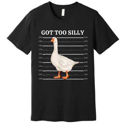 Goose Got Too Silly Funny Silly Goose Mugshot Meme Premium T-Shirt