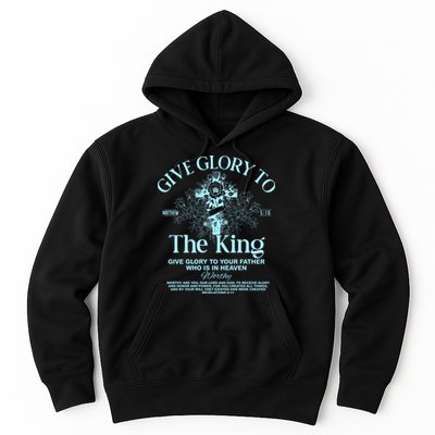 Give Glory To The King Give Glory To Your Father Who Is In Heaven Hoodie