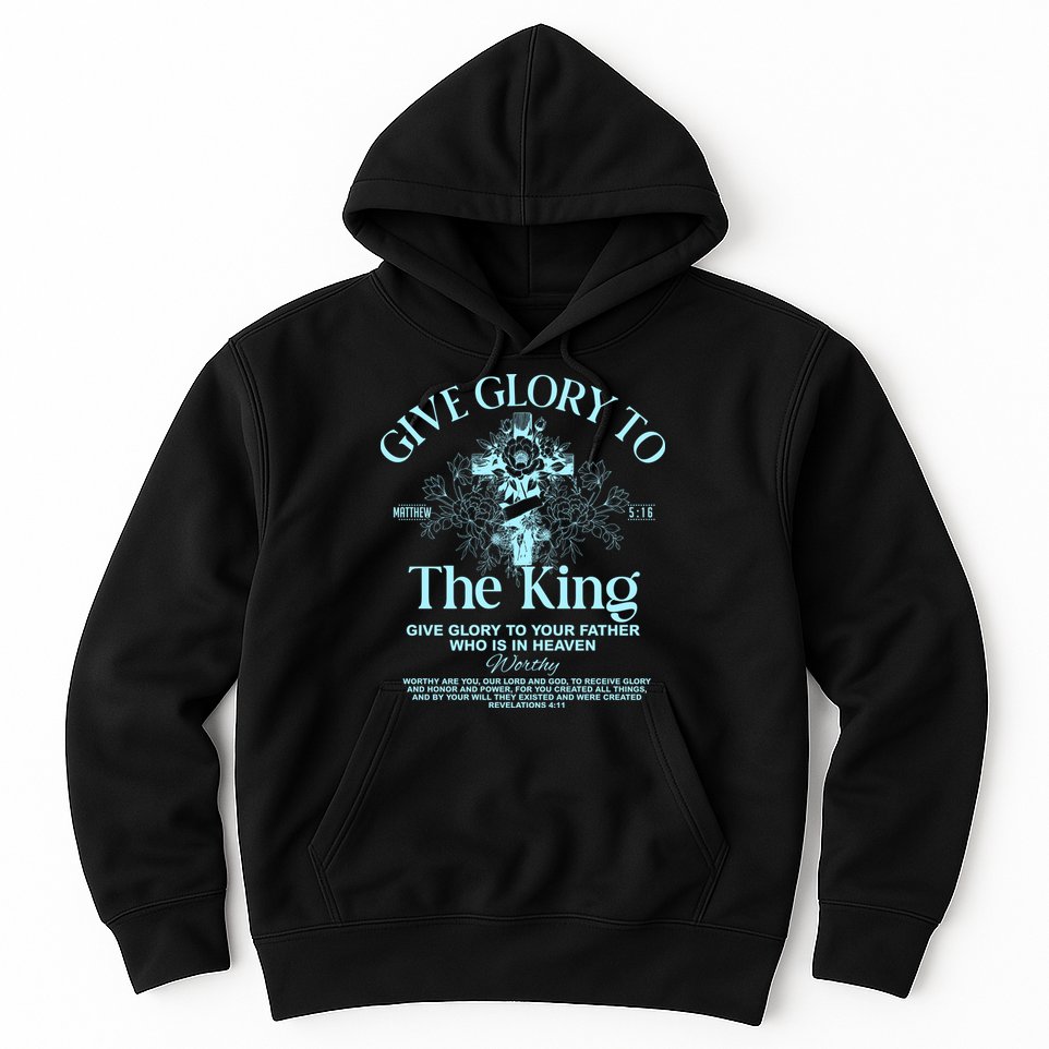Give Glory To The King Give Glory To Your Father Who Is In Heaven Hoodie