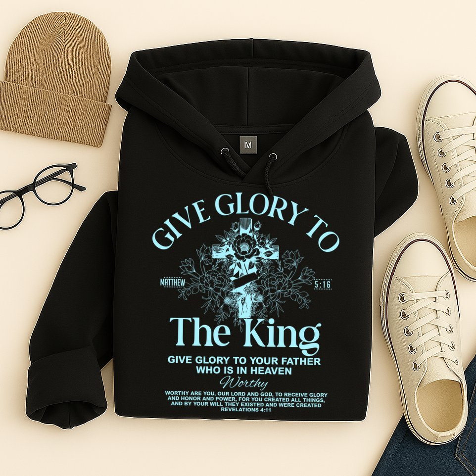Give Glory To The King Give Glory To Your Father Who Is In Heaven Hoodie