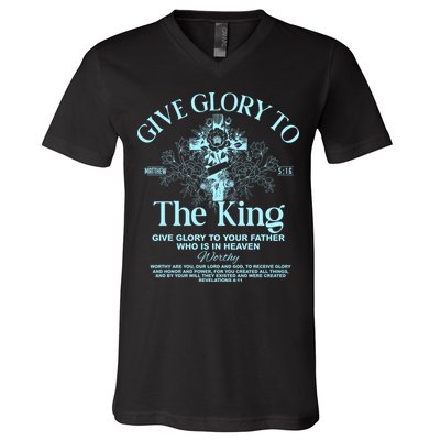 Give Glory To The King Give Glory To Your Father Who Is In Heaven V-Neck T-Shirt