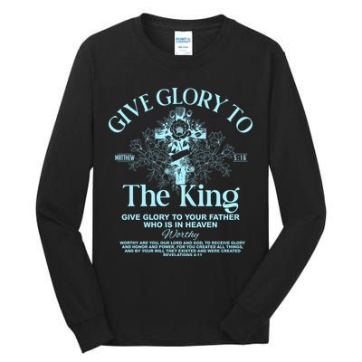 Give Glory To The King Give Glory To Your Father Who Is In Heaven Tall Long Sleeve T-Shirt