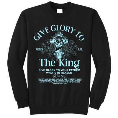 Give Glory To The King Give Glory To Your Father Who Is In Heaven Tall Sweatshirt