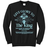 Give Glory To The King Give Glory To Your Father Who Is In Heaven Tall Sweatshirt