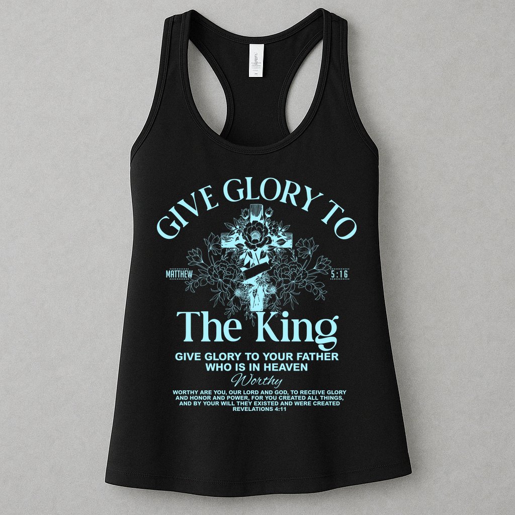 Give Glory To The King Give Glory To Your Father Who Is In Heaven Womens Tank Top