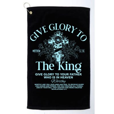 Give Glory To The King Give Glory To Your Father Who Is In Heaven Golf Towel
