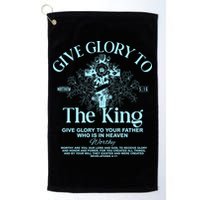 Give Glory To The King Give Glory To Your Father Who Is In Heaven Golf Towel