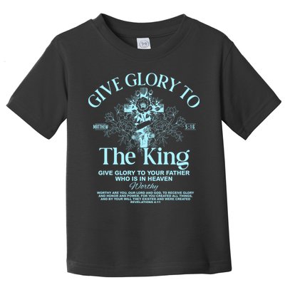 Give Glory To The King Give Glory To Your Father Who Is In Heaven Toddler T-Shirt