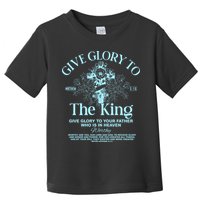 Give Glory To The King Give Glory To Your Father Who Is In Heaven Toddler T-Shirt