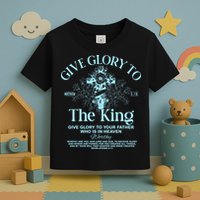 Give Glory To The King Give Glory To Your Father Who Is In Heaven Toddler T-Shirt