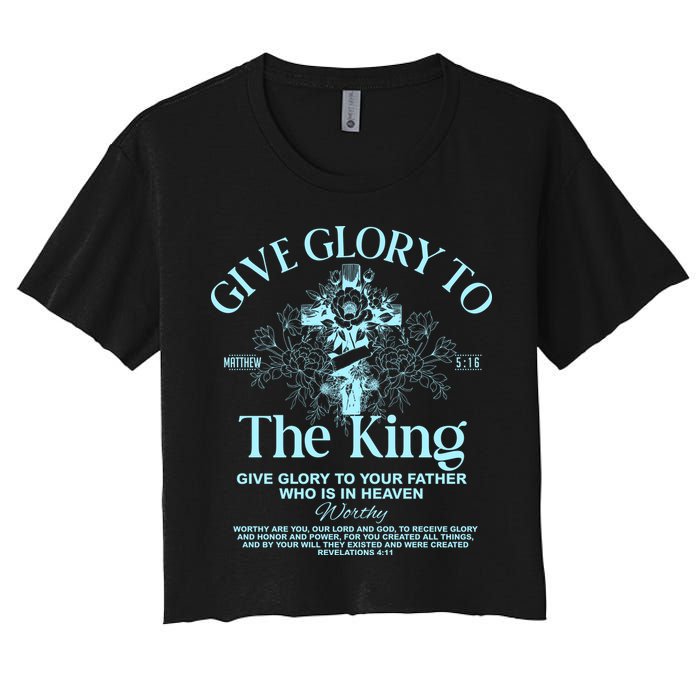 Give Glory To The King Give Glory To Your Father Who Is In Heaven Crop Top