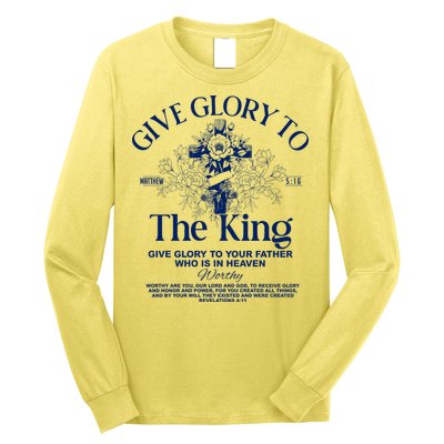 Give Glory To The King Give Glory To Your Father Who Is In Heaven Long Sleeve Shirt