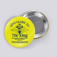 Give Glory To The King Give Glory To Your Father Who Is In Heaven Button