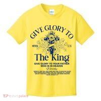 Give Glory To The King Give Glory To Your Father Who Is In Heaven Kids T-Shirt