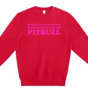 Good Go To Church Bad Go To Pitbull Premium Crewneck Sweatshirt