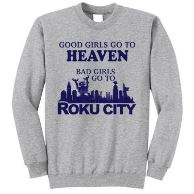 Good Go To Heaven Bad Go To Roku City Tall Sweatshirt