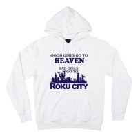 Good Go To Heaven Bad Go To Roku City Hoodie