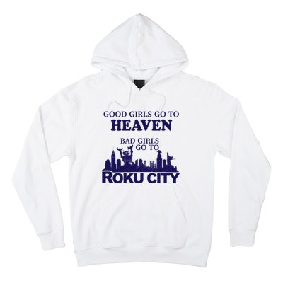 Good Go To Heaven Bad Go To Roku City Hoodie